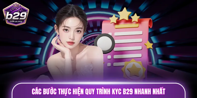 Các bước thực hiện quy trình KYC B29 nhanh nhất