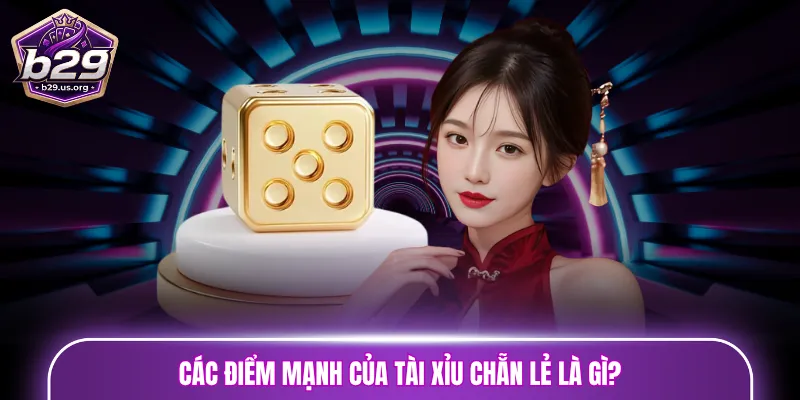 Các điểm mạnh của Tài Xỉu chẵn lẻ là gì?