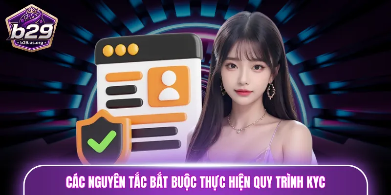 Các nguyên tắc bắt buộc thực hiện quy trình KYC