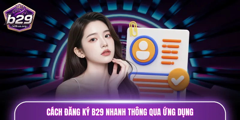 Đăng ký B29 nhanh thông qua ứng dụng