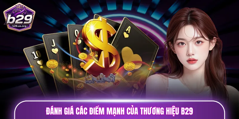 Đánh giá các điểm mạnh của thương hiệu B29
