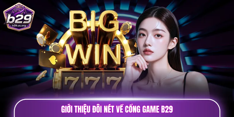 Giới thiệu đôi nét về cổng game B29