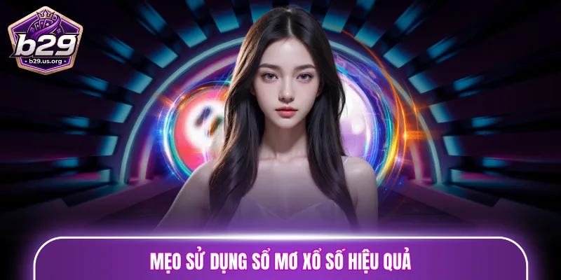 Mẹo sử dụng sổ mơ xổ số hiệu quả