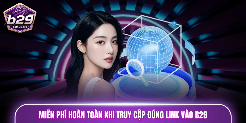Miễn phí hoàn toàn khi truy cập đúng link vào B29