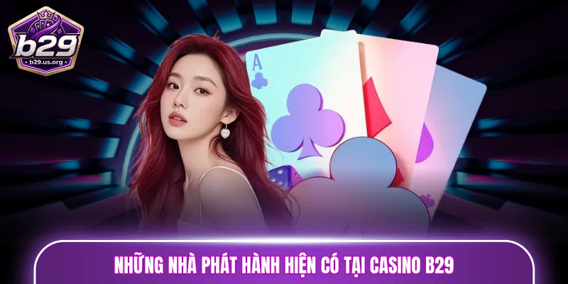 Những nhà phát hành hiện có tại Casino B29