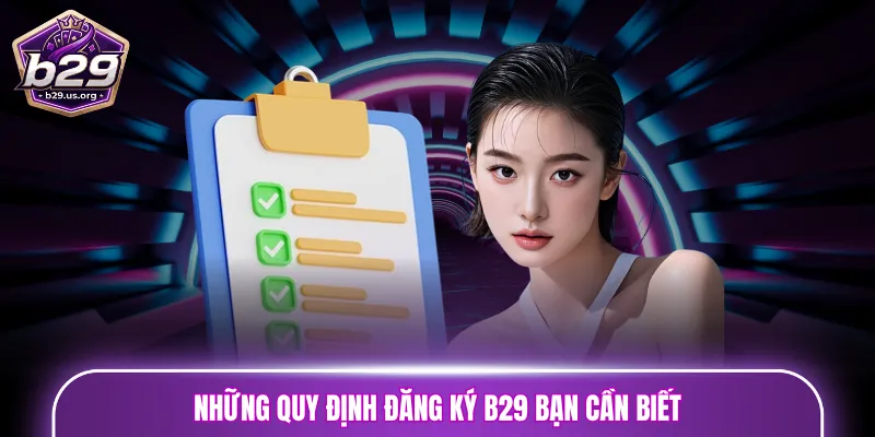 Những quy định đăng ký B29 bạn cần biết