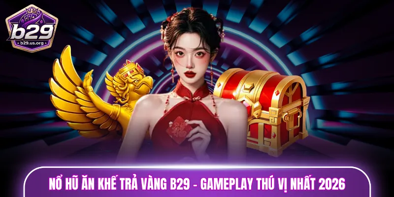 nổ hũ Ăn Khế Trả Vàng