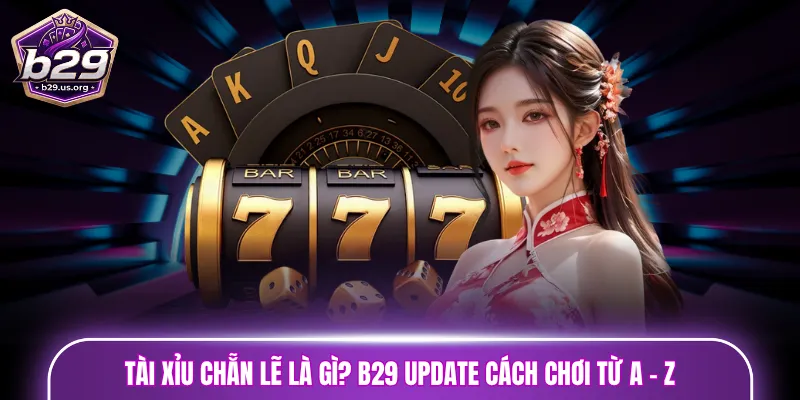 Tài Xỉu chẵn lẻ là gì