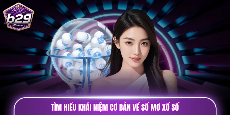 Tìm hiểu khái niệm cơ bản về sổ mơ xổ số