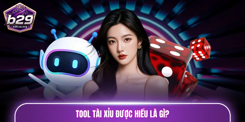 Tool Tài Xỉu được hiểu là gì?