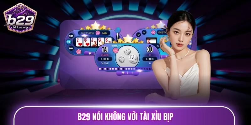 B29 nói không với tài xỉu bịp