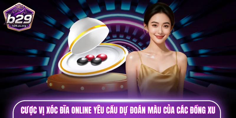 Cược vị xóc đĩa online yêu cầu dự đoán màu của các đồng xu