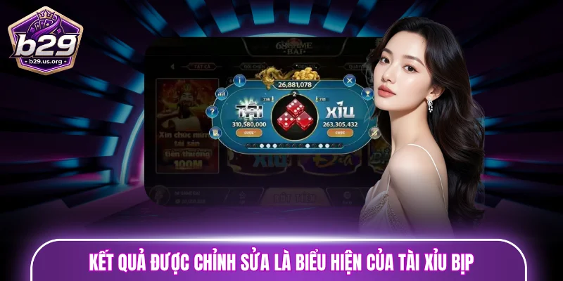 Kết quả được chỉnh sửa là biểu hiện của tài xỉu bịp 