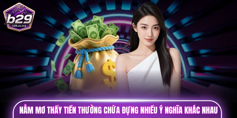 Nằm mơ thấy tiền thường chứa đựng nhiều ý nghĩa khác nhau