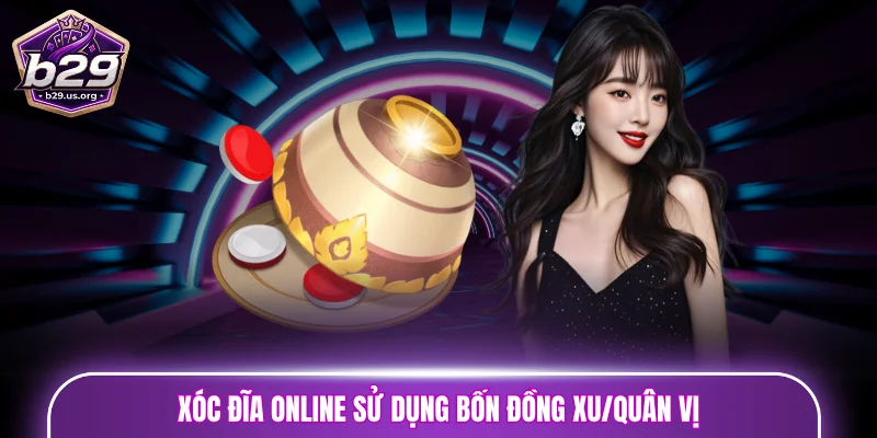 Xóc đĩa online sử dụng bốn đồng xu/quân vị